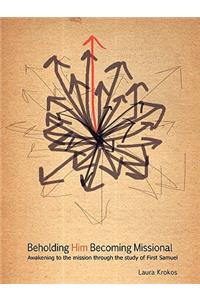 Beholding Him, Becoming Missional