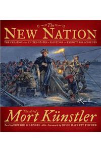 The New Nation: The Creation of the United States in Paintings and Eyewitness Accounts