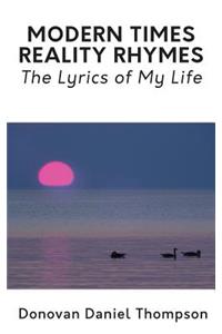 Modern Times Reality Rhymes: The Lyrics of My Life