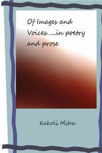 Of Images and Voices...... in poetry and prose