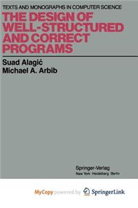 The Design of Well-Structured and Correct Programs