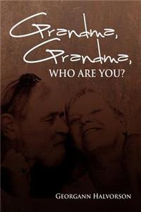 Grandma, Grandma, Who Are You?