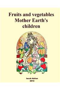Fruits and vegetables Mother Earth's children