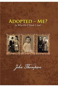 Adopted - Me?