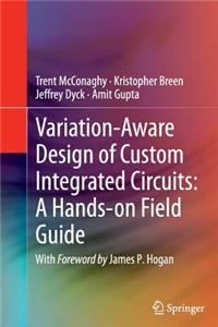 Variation-Aware Design of Custom Integrated Circuits: A Hands-On Field Guide