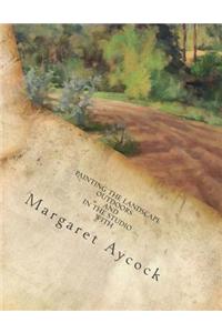 Painting the Landscape Outdoors and in the Studio by Margaret Aycock