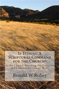 Is Tithing A Scriptural Command for the Church?