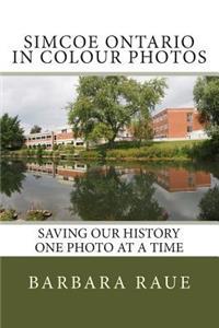Simcoe Ontario in Colour Photos