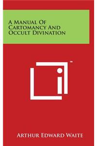 Manual Of Cartomancy And Occult Divination