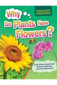 Why Do Plants Have Flowers?