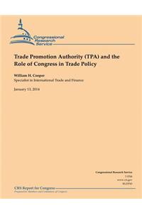 Trade Promotion Authority (TPA) and the Role of Congress in Trade Policy