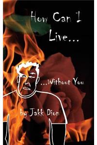 How Can I Live...Without You?