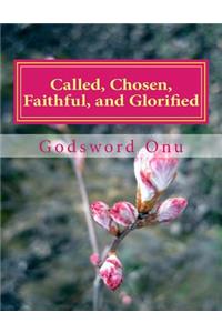 Called, Chosen, Faithful, and Glorified