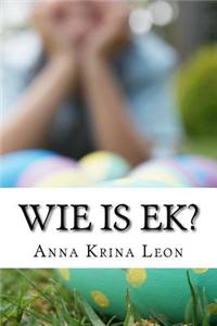 Wie is Ek?