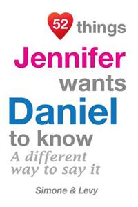 52 Things Jennifer Wants Daniel To Know
