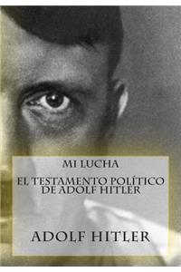 Mi Lucha - El testamento político de Adolf Hitler