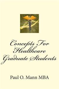 Concepts for Healthcare Graduate Students