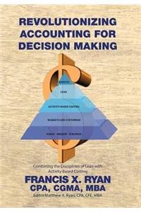 Revolutionizing Accounting for Decision Making
