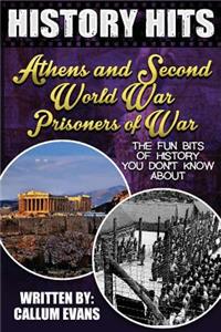 The Fun Bits of History You Don't Know about Athens and Second World War Prisoners of War: Illustrated Fun Learning for Kids