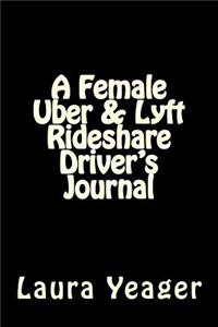 A Female Uber & Lyft Rideshare Driver's Journal