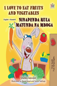 I Love to Eat Fruits and Vegetables (English Swahili Bilingual Children's Book)