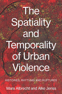 Spatiality and Temporality of Urban Violence