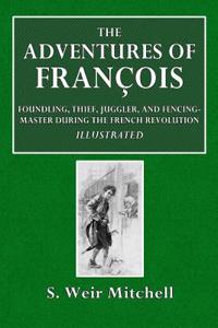 The Adventures of Francois: Foundling, Thief, Juggler, and Fencing-Master During the French Revolution