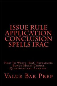 Issue Rule Application Conclusion Spells Irac: How to Write Irac Explained. Bonus Multi Choice Questions and Answers.