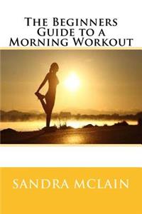 Beginners Guide to a Morning Workout