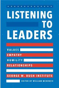 Listening to Leaders: Values, Empathy, Humility, and Relationships