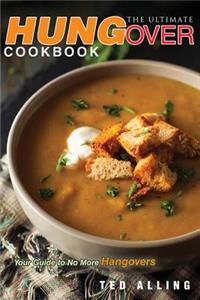 The Ultimate Hungover Cookbook - Your Guide to No More Hangovers