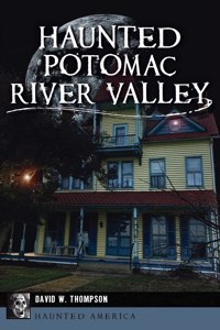 Haunted Potomac River Valley