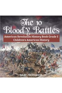 The 10 Bloody Battles - American Revolution History Book Grade 5 Children's American History