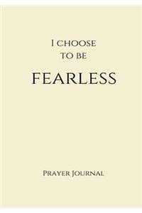 I Choose to Be Fearless Prayer Journal