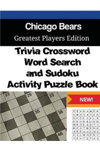 Chicago Bears Trivia Crossword, WordSearch and Sudoku Activity Puzzle Book: Greatest Players Edition