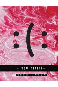 You Decide: (: Be Good or Be Bad It's Your Deside - (Notebook)