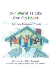 Our World Is Like One Big House