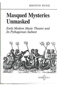 Masqued Mysteries Unmasked: Pythagoreanism and Early Modern North European Music Theater