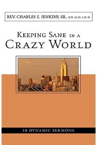 Keeping Sane in a Crazy World