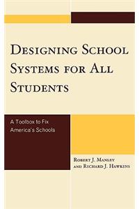 Designing School Systems for All Students