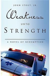 Weakness Unto Strength