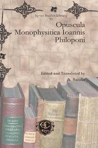 Opuscula Monophysitica Ioannis Philoponi