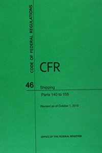 Code of Federal Regulations Title 46, Shipping, Parts 140-155, 2015