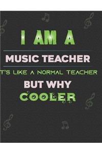 I am a music teacher