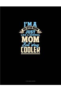 I'm A Jiu Jitsu Mom Just Like Normal Mom But Way Cooler