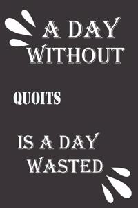 day without quoits is a day wasted