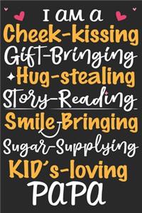 I am a cheek kissing gift bringing hug stealing story reading smile bringing sugar supplying kids loving papa
