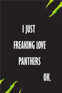 I Just Freaking Love Panthers Ok