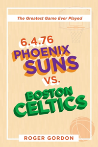 6.4.76 Phoenix Suns Vs. Boston Celtics