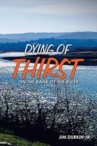 Dying of Thirst on the Bank of the River